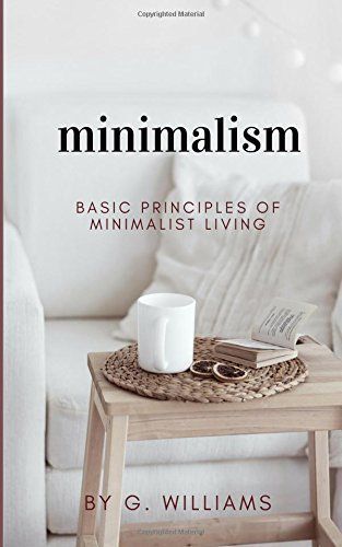 Minimalism: Basic Principles of Minimalist Living