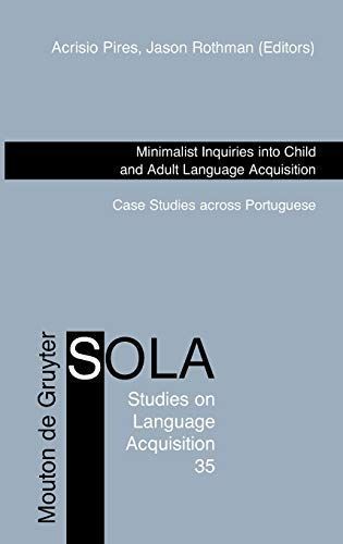 Minimalist Inquiries Into Child and Adult Language Acquisition