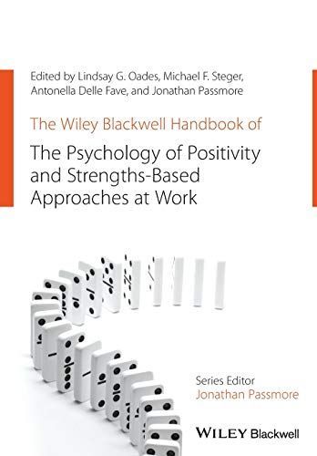 The Wiley Blackwell Handbook of the Psychology of Positivity and Strengths-Based Approaches at Work