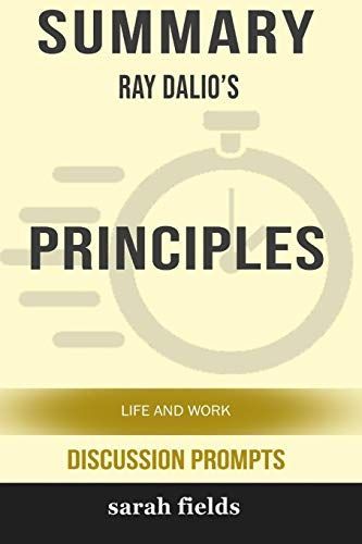 Summary: Ray Dalio's Principles: Life and Work (Discussion Prompts)