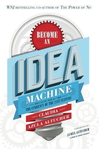 Become an Idea Machine