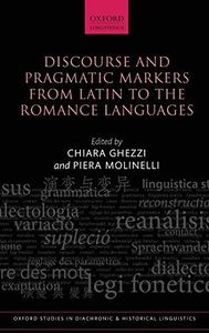 Discourse and Pragmatic Markers from Latin to the Romance Languages