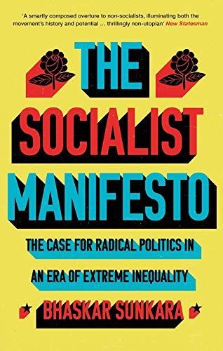 The Socialist Manifesto: the Case for Radical Politics in an Era of Extreme Inequality