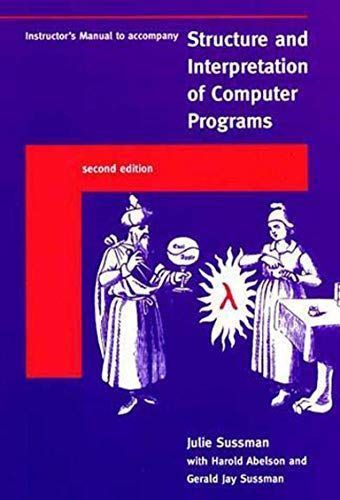 Instructor's Manual to Accompany Structure and Interpretation of Computer Programs