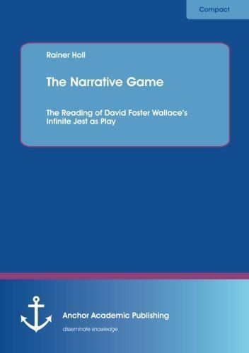 The Narrative Game: The Reading of David Foster Wallace's Infinite Jest as Play