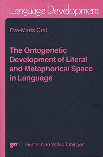 The Ontogenetic Development of Literal and Metaphorical Space in Language