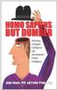 Homo Sapiens But Dumber