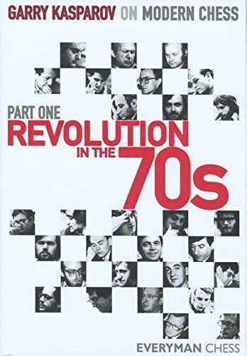 Garry Kasparov on Modern Chess: Revolution in the 70s