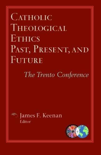 Catholic Theological Ethics, Past, Present, and Future