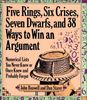 Five Rings, Six Crises, Seven Dwarfs, and 38 Ways to Win an Argument
