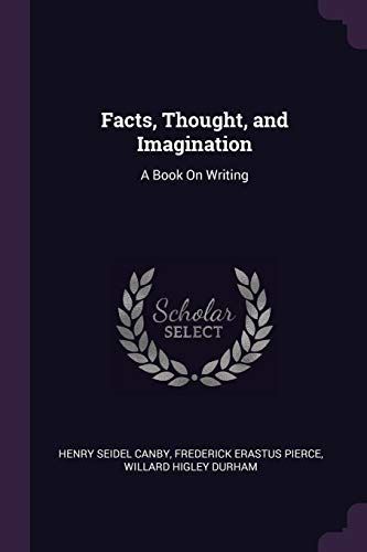 Facts, Thought, and Imagination: A Book on Writing