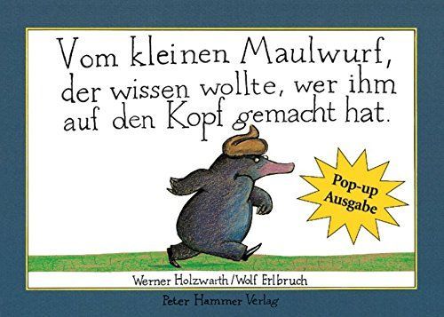 Vom kleinen Maulwurf, der wissen wollte, wer ihm auf den Kopf gemacht hat