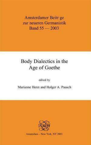 Body Dialectics in the Age of Goethe