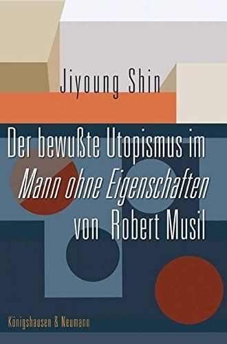 Der "bewusste Utopismus" im Mann ohne Eigenschaften von Robert Musil