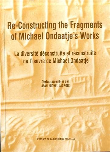 Diversité Déconstruite Et Reconstruite de L'oeuvre de Michael Ondaatje