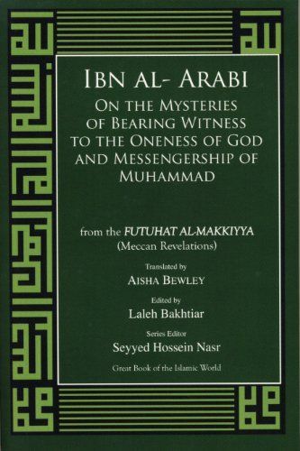 Ibn Al-Arabi on the Mysteries of Bearing Witness to the Oneness of God and Prophethood of Muhammad