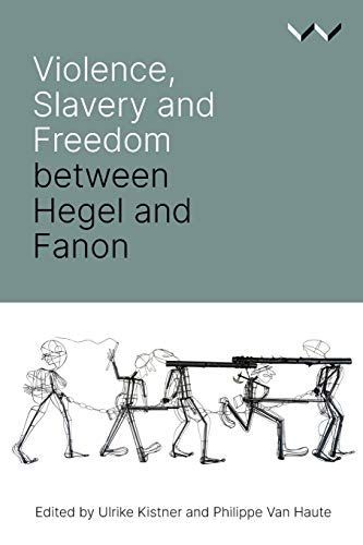 Violence, Slavery and Freedom between Hegel and Fanon