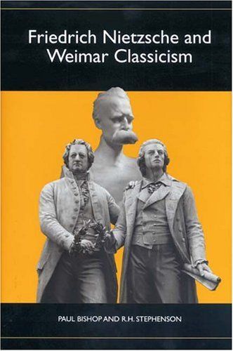 Friedrich Nietzsche and Weimar Classicism (Studies in German Literature, Linguistics, and Culture)