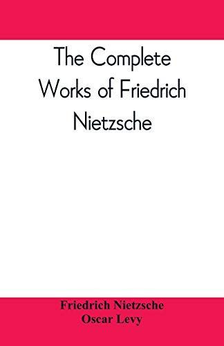 The Complete Works of Friedrich Nietzsche