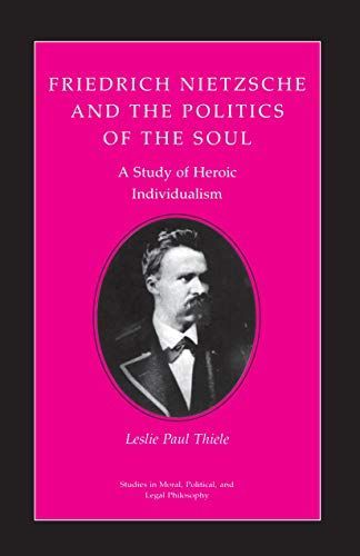 Friedrich Nietzsche and the Politics of the Soul