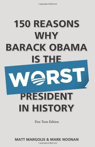 150 Reasons Why Barack Obama Is the Worst President in History