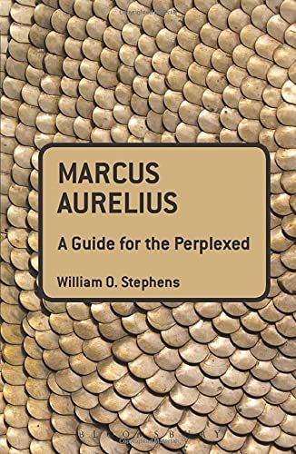 Marcus Aurelius: A Guide for the Perplexed