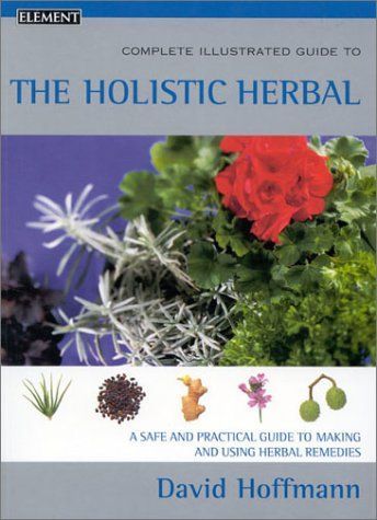 The Complete Illustrated Holistic Herbal