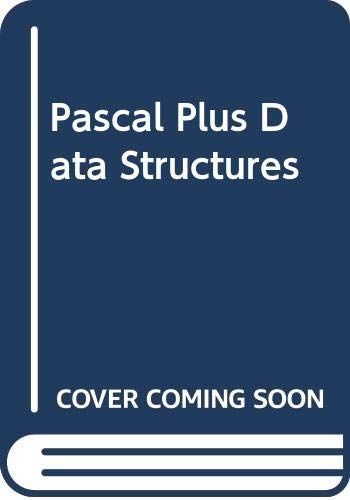 Pascal Plus Data Structures, Algorithms, and Advanced Programming