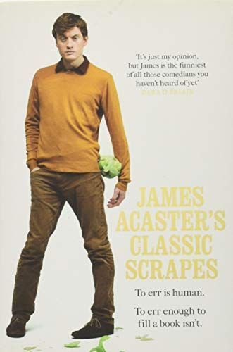 James Acaster's Classic Scrapes by James Acaster