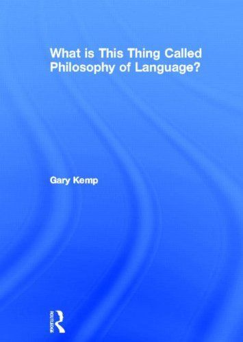 What Is This Thing Called Philosophy of Language?