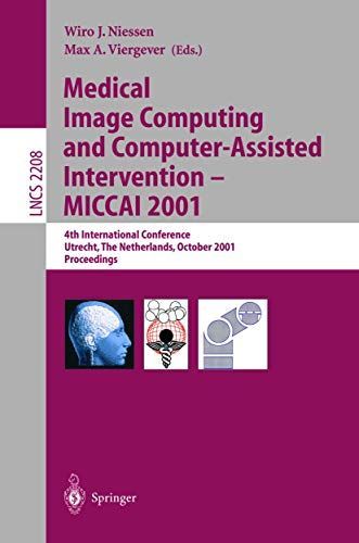 Medical Image Computing and Computer-Assisted Intervention - MICCAI 2001[