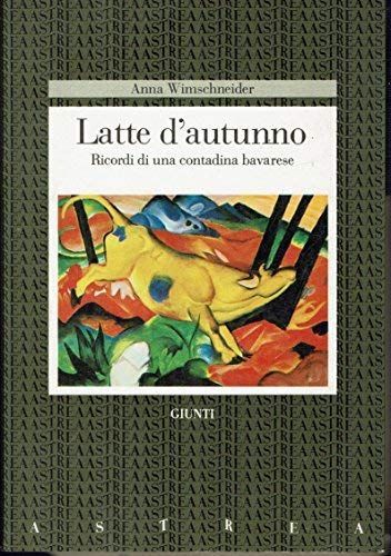 Latte d'autunno. Ricordi di una contadina bavarese