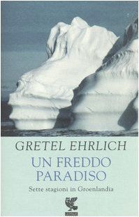 Un freddo paradiso. Sette stagioni in Groenlandia