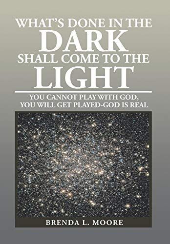 What's Done in the Dark Shall Come to the Light