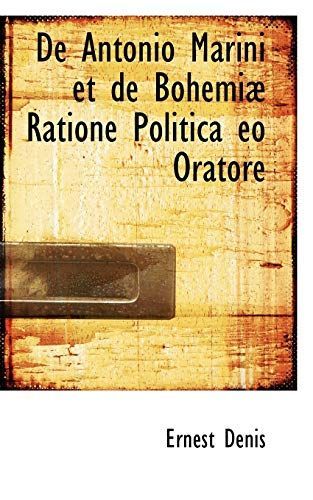 De Antonio Marini Et De Bohemiae Ratione Politica Eo Oratore