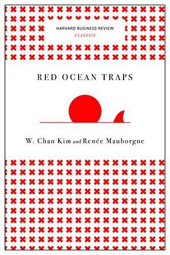 Red Ocean Traps (Harvard Business Review Classics)