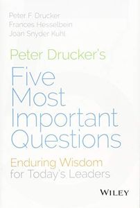 Peter Drucker's Five Most Important Questions