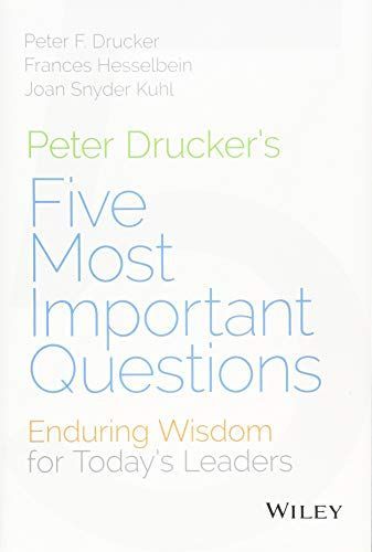 Peter Drucker's Five Most Important Questions