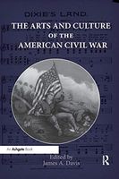 The Arts and Culture of the American Civil War