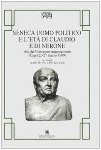 Seneca uomo politico e l'età di Claudio e di Nerone