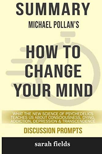 Summary: Michael Pollan's How to Change Your Mind