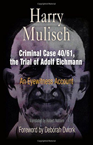 Criminal Case 40/61, the Trial of Adolf Eichmann
