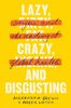 Lazy, Crazy, and Disgusting