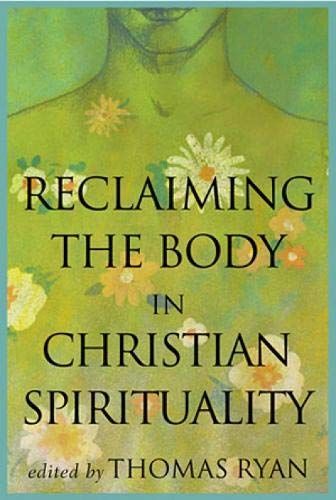 Reclaiming the Body in Christian Spirituality