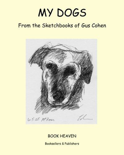 My Dogs: from the Sketchbooks of Gus Cohen