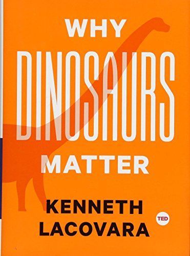 Why Dinosaurs Matter