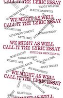 We Might As Well Call It the Lyric Essay