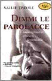 Dimmi le parolacce. L'immaginario erotico femminile