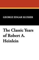 The Classic Years of Robert A. Heinlein