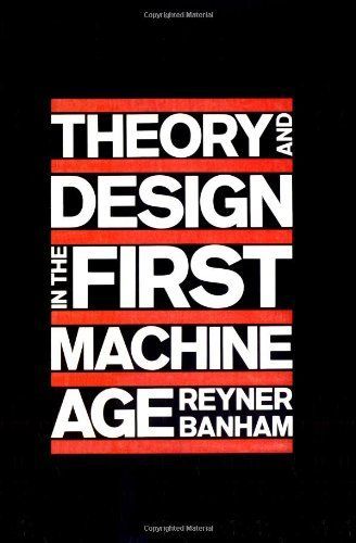 Theory and Design in the First Machine Age